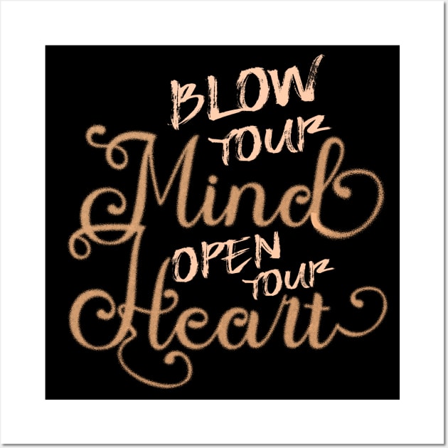 Blow your mind open your heart | Peace of mind Wall Art by FlyingWhale369